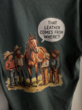 That Leather Comes From Where cowboy tee